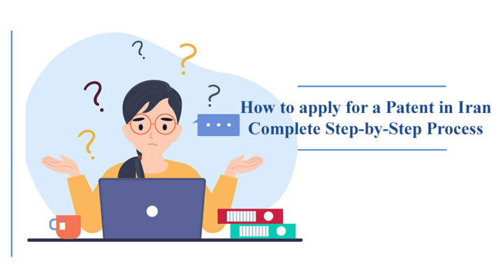 How to apply for a Patent in Iran – Complete Step-by-Step Process
